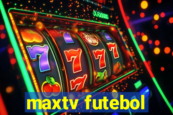 maxtv futebol